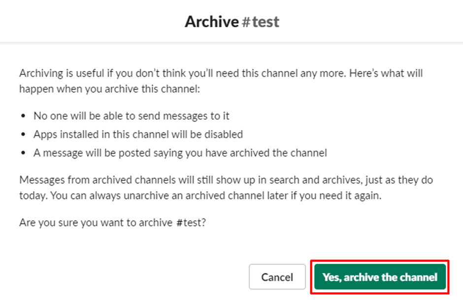 If you're sure you want to archive the channel, go ahead and click "Yes, archive the channel."